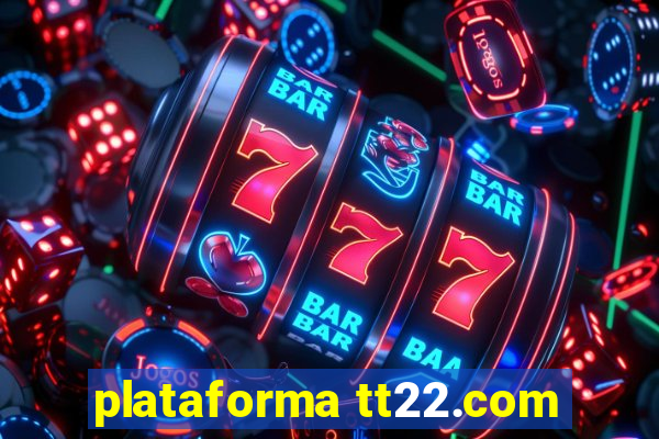 plataforma tt22.com